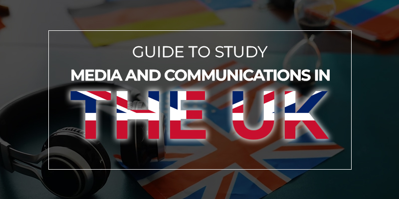 Guide To Study Media And Communications In The UK