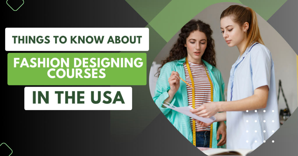 Things To Know About Fashion Designing Courses In The USA